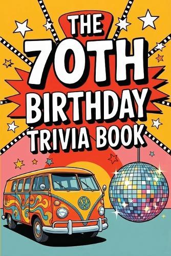 The 70th Birthday Trivia Book
