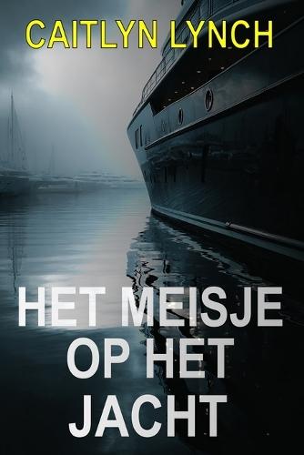 Het Meisje op het Jacht: Een meeslepende Australische thriller over een vermist kind, een duister verleden en een waarheid die niet begraven blijft
