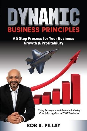 Dynamic Business Principles: A 5 Step Process for Your Business Growth & Profitability