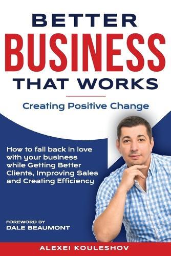 Better Business That Works: Creating Positive Change
