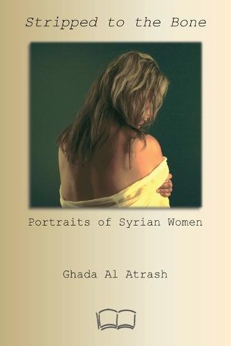Stripped to the Bone: Portraits of Syrian Women