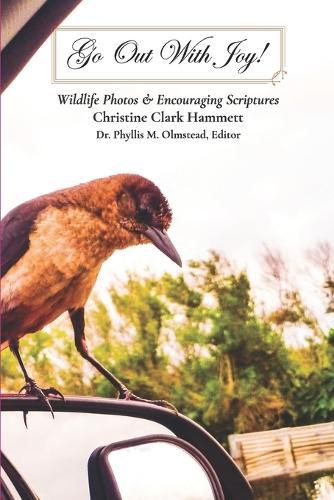 Go Out With Joy!: Wildlife Photos & Encouraging Scriptures