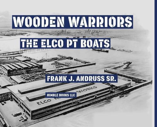 Wooden Warriors: The Elco PT Boats