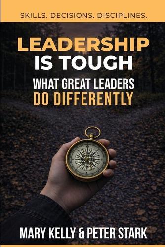 Leadership is Tough: What Great Leaders Do Differently