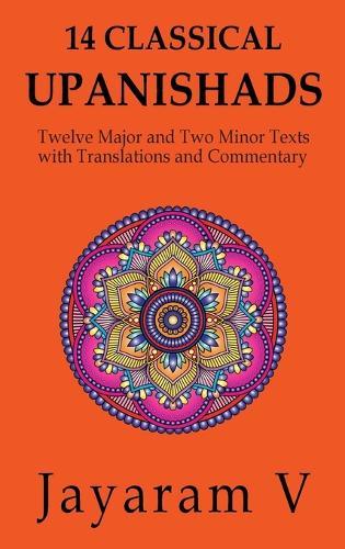 14 Classical Upanishads: Twelve Major and Two Minor Texts with Translations and Commentary