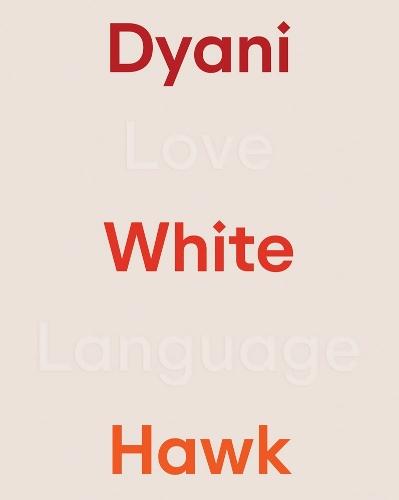 Dyani White Hawk: Love Language