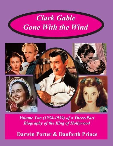 Clark Gable, Gone With the Wind: Volume Two (1938-1939) of a Three-Part Biography