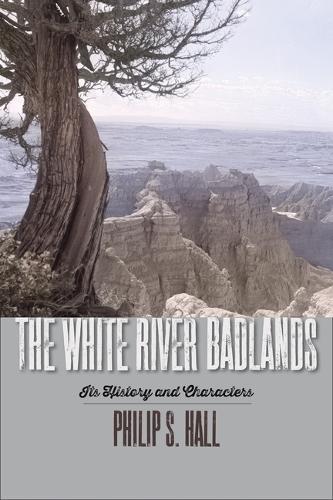 The White River Badlands: Its History and Characters