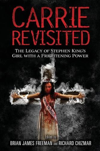 Carrie Revisited: The Legacy of Stephen King's Girl with a Frightening Power