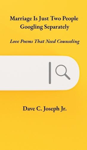 Marriage Is Just Two People Googling Separately: Love Poems That Need Counseling