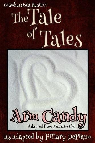 Arm Candy: A Funny Feminist Fairy Tale Play With A Steampunk Twist [Theatre Script]