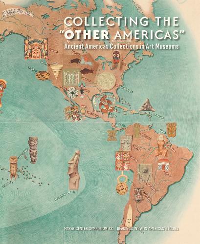 Collecting the ""Other Americas"": Ancient Americas Collections in Art Museums