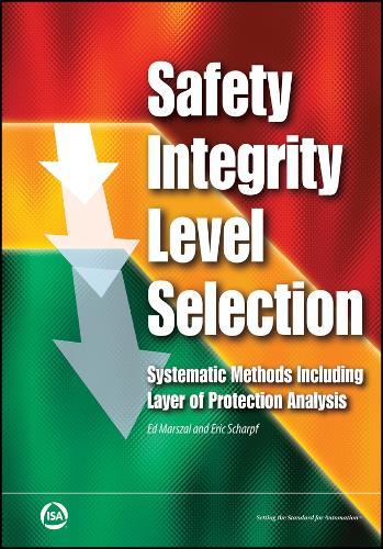 Safety Integrity Level Selection: Systematic Methods Including Layer of Protection Analysis