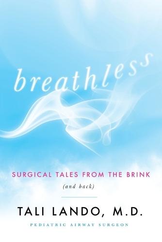Breathless: Surgical Tales from the Brink (and Back)