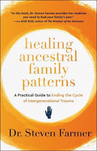 Healing Ancestral Family Patterns: A Practical Guide to Ending the Cycle of Intergenerational Trauma