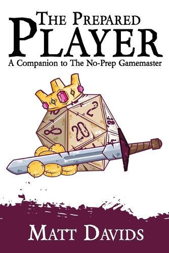 The Prepared Player: A Companion to The No-Prep Gamemaster