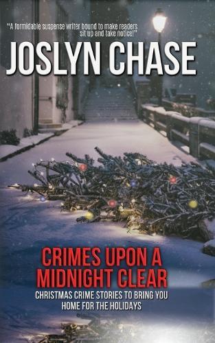 Crimes Upon a Midnight Clear: Christmas Crime Stories to Bring You Home for The Holidays