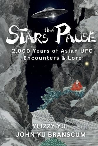 Stars That Pause: 2,000 Years of Asian UFO Encounters & Lore