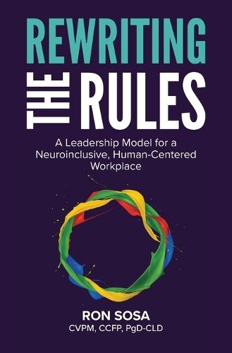 Rewriting the Rules: A Leadership Model for a Neuroinclusive, Human-Centered Workplace