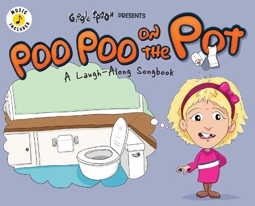 Poo Poo on the Pot: A Laugh-Along Songbook