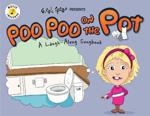 Poo Poo on the Pot: A Laugh-Along Songbook