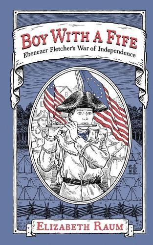 Boy with a Fife: Ebenezer Fletcher's War of Independence