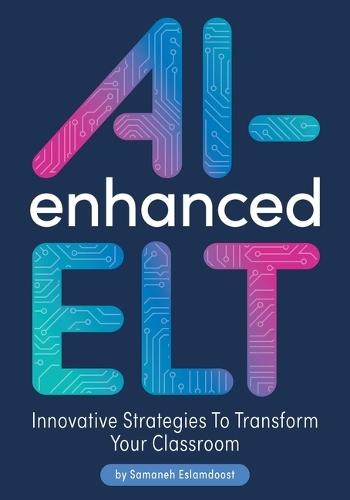 Ai-Enhanced Elt: Innovative Strategies to Transform Your Classroom