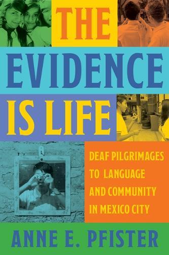 The Evidence Is Life: Deaf Pilgrimages to Language and Community in Mexico City