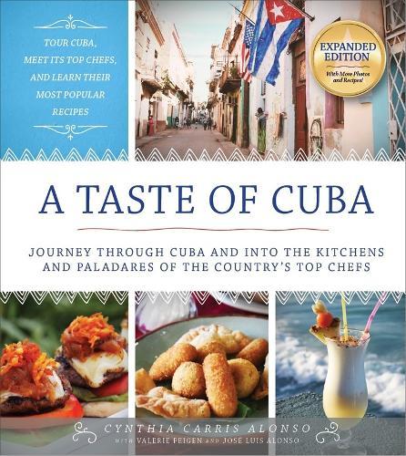 A Taste of Cuba: A Journey Through Cuba and Its Savory Cuisine