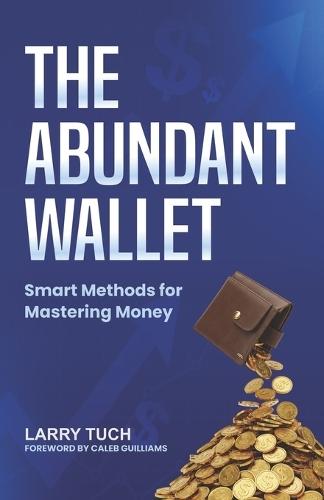 The Abundant Wallet: Smart Methods for Mastering Money