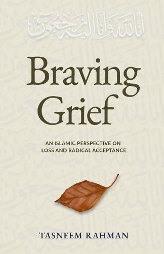 Braving Grief: An Islamic Perspective on Loss and Radical Acceptance