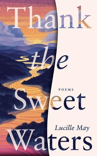 Thank the Sweet Waters: Poems