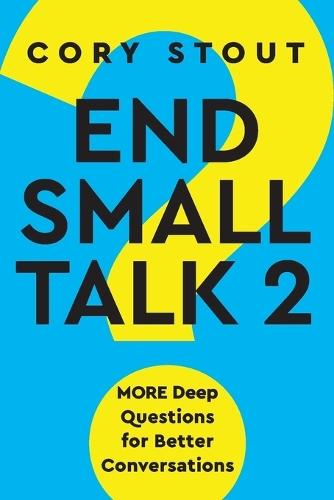 End Small Talk 2: MORE Deep Questions for Better Conversations