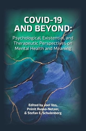 COVID-19 and Beyond: Psychological, Existential, and Therapeutic Perspectives on Mental Health and Meaning