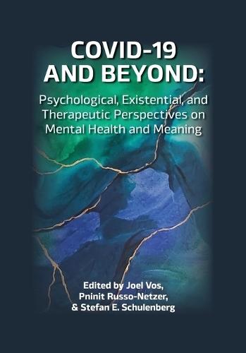 COVID-19 and Beyond: Psychological, Existential, and Therapeutic Perspectives on Mental Health and Meaning