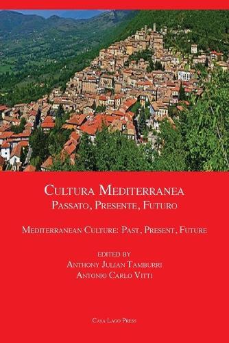 Cultura Mediterranea: Passato, Presente, Futuro. Mediterranean Culture: Past, Present, Future: Passato, Presente, Futuro.