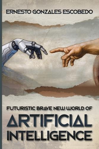 Futuristic Brave New World of Artificial Intelligence