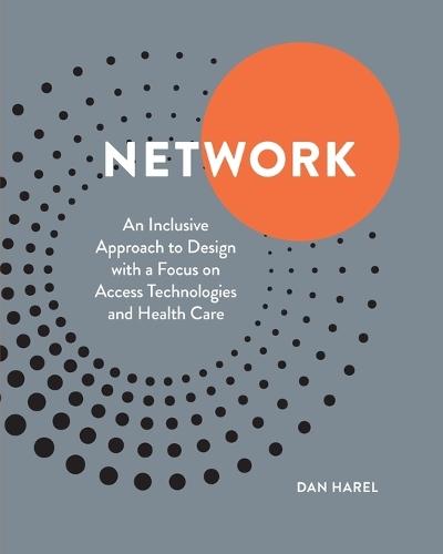 Network: An Inclusive Approach to Design with a Focus on Access Technologies and Health Care