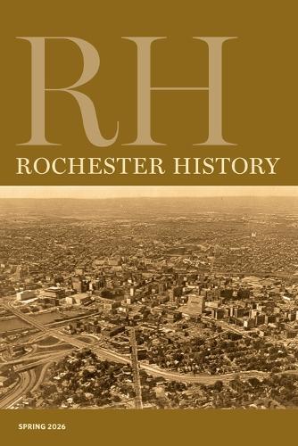 Rochester History Vol. 83, No. 2 (Spring 2026)