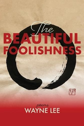 The Beautiful Foolishness: Poems