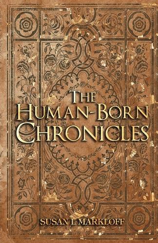The Human-Born Chronicles Collection: A Human-Born Era Series