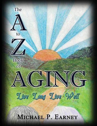 The A to Z Book of Aging, Live Long, Live Well