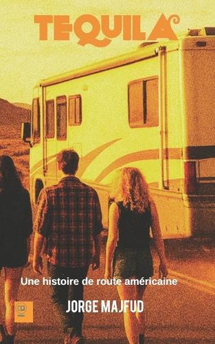 Tequila: Une histoire de route américaine