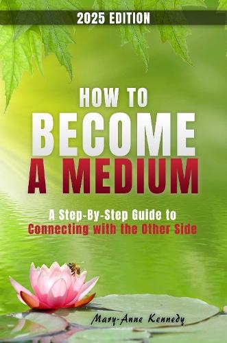 How to Become a Medium: A Step-By-Step Guide to Connecting with the Other Side