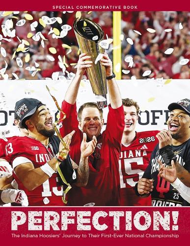 Perfection!: The Indiana Hoosiers' Journey to Their First-Ever National Championship