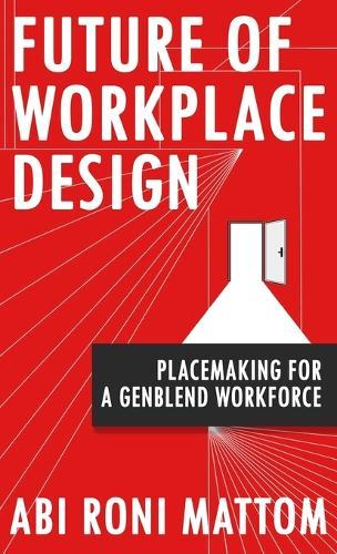 Future of Workplace Design: Placemaking for a Genblend Workforce