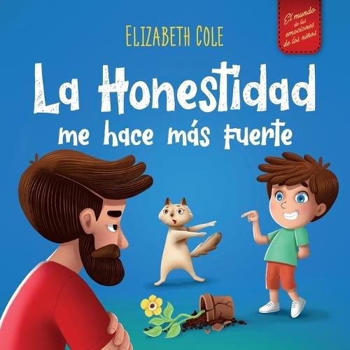 La Honestidad me hace más Fuerte: Libro infantil Sobre la Deshonestidad, Decir la Verdad y Construir Confianza Cuentos para niños Serie de Libros de Cuentos en Español para Niños 3-10 años