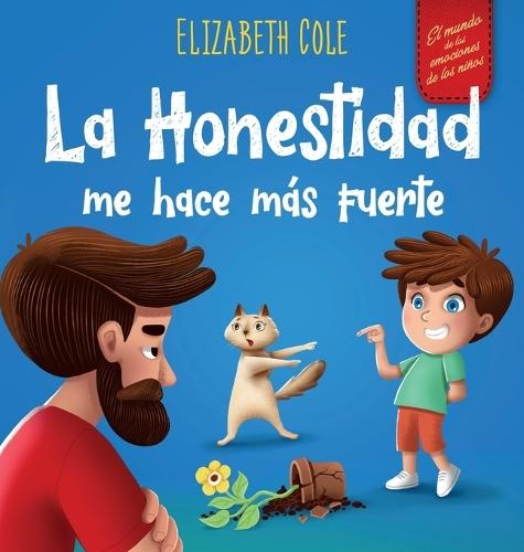 La Honestidad me hace más Fuerte: Libro infantil Sobre la Deshonestidad, Decir la Verdad y Construir Confianza Cuentos para niños Serie de Libros de Cuentos en Español para Niños 3-10 años