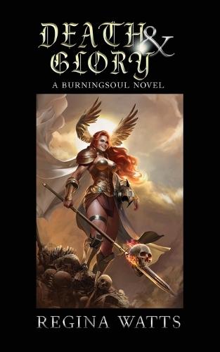 Death & Glory: Book IV of The Burningsoul Saga