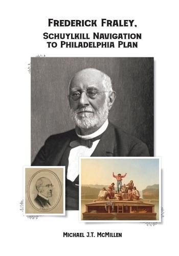 Frederick Fraley, Schuylkill Navigation to Philadelphia Plan